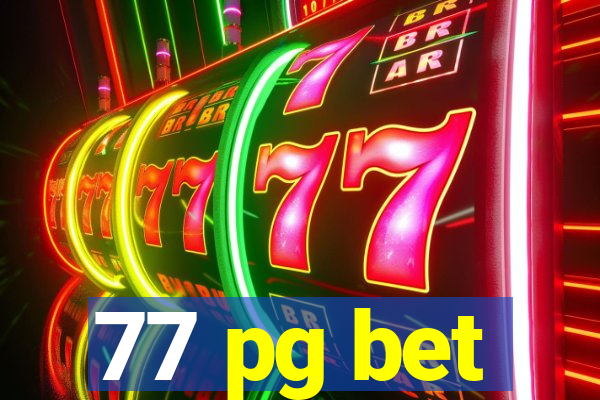 77 pg bet